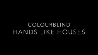 HANDS LIKE HOUSES – COLOURBLIND [LYRIC VIDEO]
