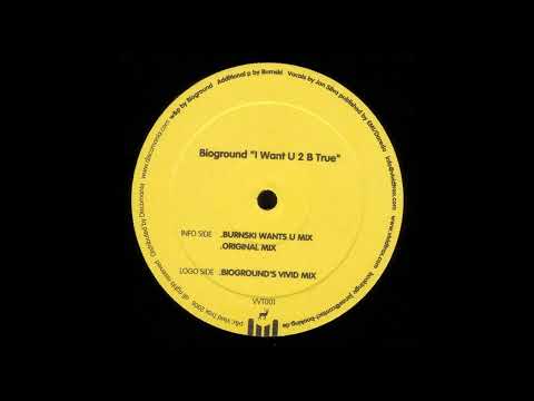 Bioground - I Want U 2 B True (Burnski Wants U Mix)