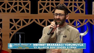 Mehmet Erarabacı | Ey Allah'ım Beni Senden Ayırma - (Segâh İlahi)