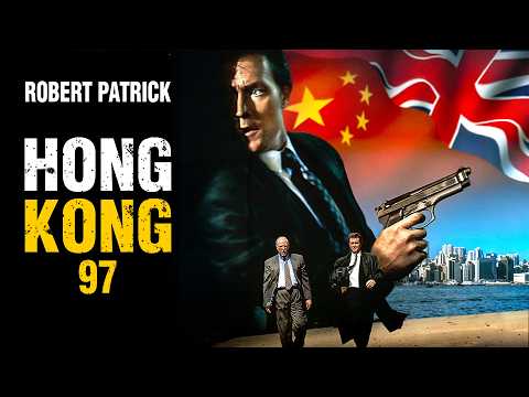 Hong Kong 97 | Robert Patrick (Terminator 2) | ACTION | Full Movie in English