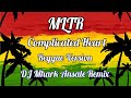 Complicated Heart - MLTR ( Reggae Version ) | DJ Mhark Remix