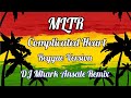 Complicated Heart MLTR Reggae Version DJ Mhark Remix