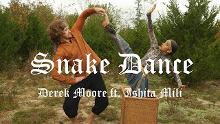 SNAKE DANCE // Derek Moore ft. Ishita Mili