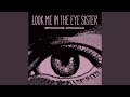 Look Me in the Eye Sister (Radio Edit)