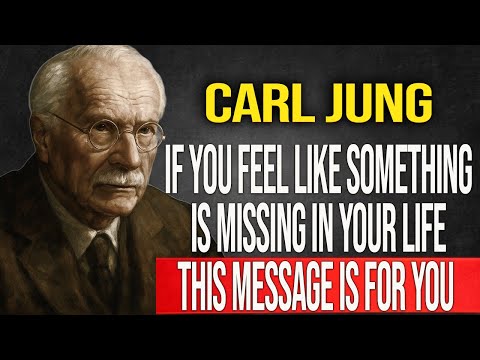 If You Feel Something Is Missing In Your Life, This Is The Message You Need - Carl Jung