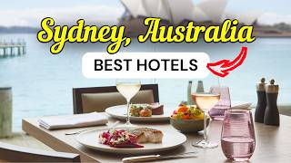 10 Best Luxury Hotels in Sydney, Australia You Need to Stay At