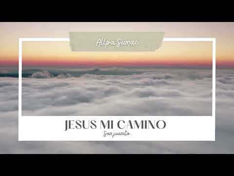 Jesus mi camino, Allpa Sumac