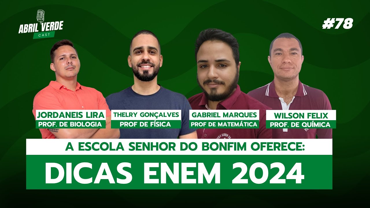 Dicas Enem 2024 - Dia 2 (Escola Senhor do Bonfim) - Abril Verde Cast #78