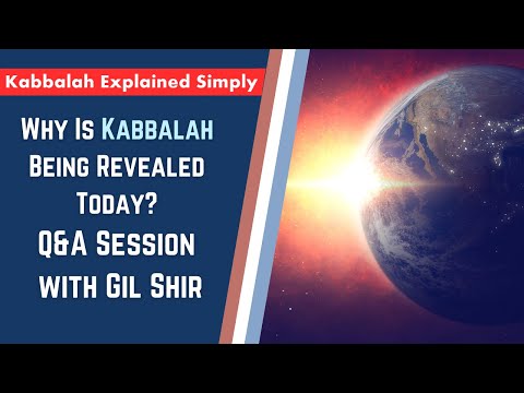 Why Is Kabbalah Being Revealed Today? Q&A Session With Gil Shir - Kabbalah Explained Simply