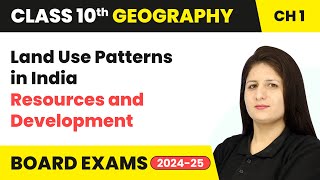 Land Use Patterns in India - Resources and Development | Class 10 Geography Chapter 1 | CBSE 2024-25