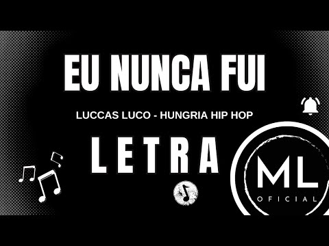 Luccas Lucco & Hungria Hip Hop - EU NUNCA FUI / LETRA