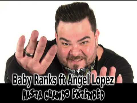 Baby Ranks ft. Angel Lopez - Hasta cuando (Extended)