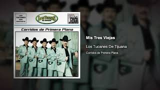Mis Tres Viejas – Los Tucanes De Tijuana (Audio Oficial)