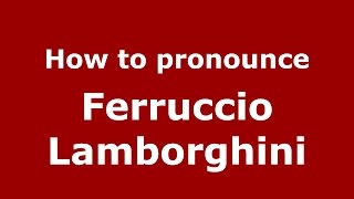 How to pronounce Ferruccio Lamborghini