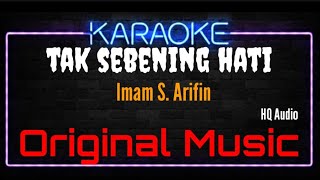 Download lagu Karaoke Tak Sebening Hati ( Original Music ) HQ Audio - Imam . Arifin mp3