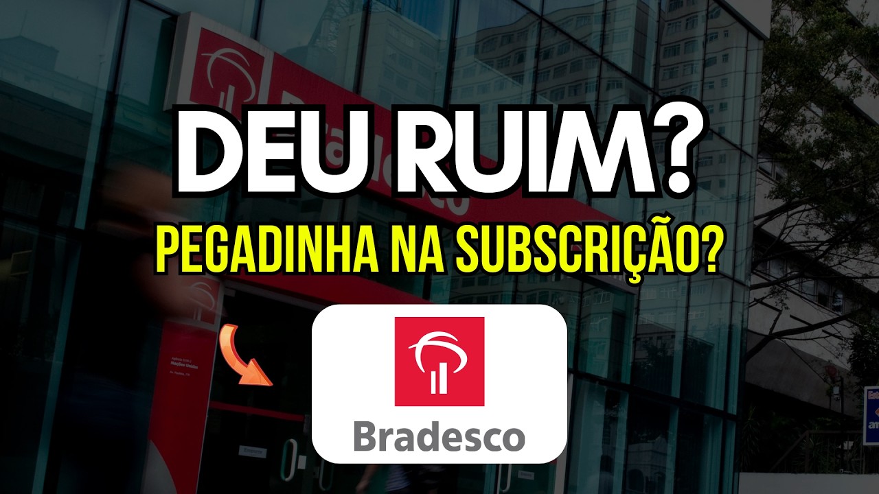 Bradesco (bbdc4) com Subscrição Vale a Pena ou Melhor Esperar?
