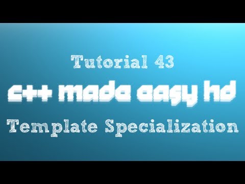 C++ Made Easy HD Tutorial 43 - Template Specialization
