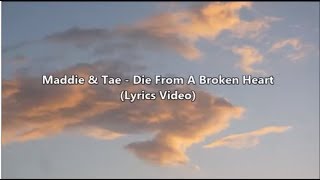 Maddie &amp; Tae - Die From A Broken Heart (Lyrics Video)