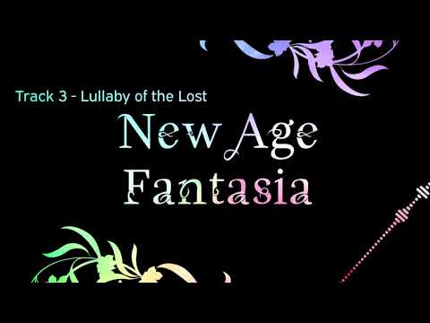 [New Age Fantasia] Track 3 - Lullaby of the Lost