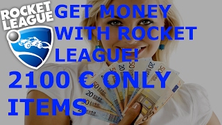 HOW TO MAKE REAL MONEY WITH ROCKET LEAGUE: 2100 € WITH ONLY ITEMS // ROCKET LEAGUE