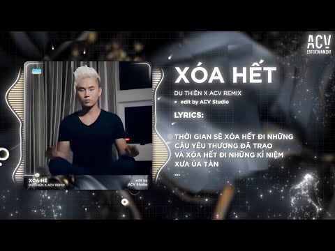 Xóa Hết Remix (Bản Huyền Thoại) - Du Thiên x ACV Remix | Và Nếu Có Lúc Em Buồn Đau Hãy Về Bên Anh