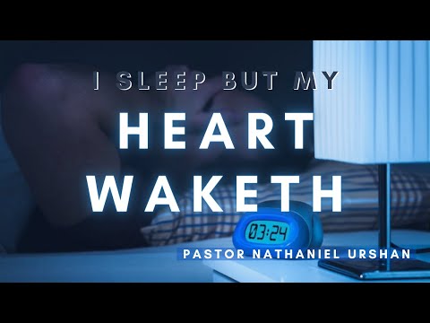 "I Sleep, but my Heart Waketh" - Pastor Nathaniel Urshan