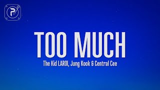 The Kid LAROI, Jung Kook, Central Cee - TOO MUCH (Lyrics)