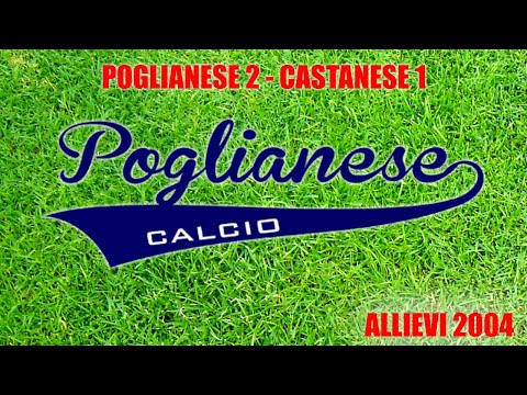 ALLIEVI 2004 - POGLIANESE vs CASTANESE