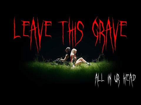 Leave This Grave - All In Ur Head