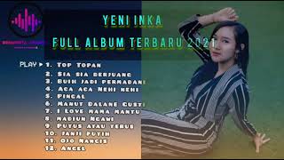 Download lagu Yeni Inka ' Top topan ' Full Album Terbaru 2021 mp3