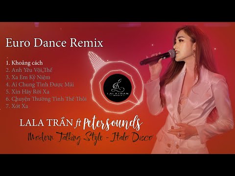 KHOẢNG CÁCH - ANH YÊU VỘI THẾ - AI CHUNG TÌNH ĐƯỢC MÃI || LALA TRẦN ft Petersounds Remix