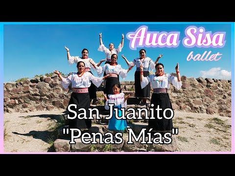 Ballet Auca Sisa - Coreografía San Juanito "Penas Mías"