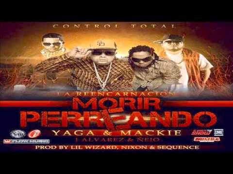 Morir Perreando (Remix) Yaga Mackie Ft J Alvarez Nejo Official Reggaeton 2012