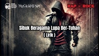 Download lagu Lirik Lagu: Sibuk Beragama, Ingatkah Kamu akan Tuhan? (Rap Rock religi) bikin mikir!! mp3