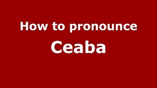 How to pronounce Ceaba
