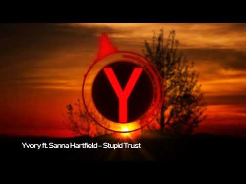 Yvory ft. Sanna Hartfield - Stupid Trust (Original mix)