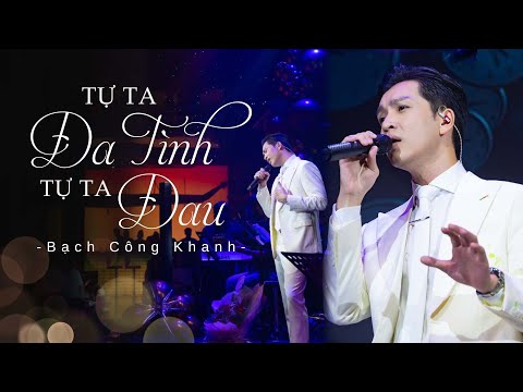 TỰ TA ĐA TÌNH TỰ TA ĐAU - Bạch Công Khanh x Đông Thiên Đức | Live at Bến Thành