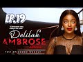 DELILAH AMBROSE SERIES EP 19 Official Drama Thriller Series Okawa Shaznay Tony Umez