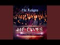 He Reigns