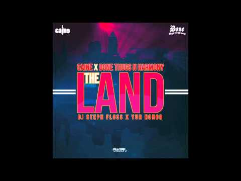 Caine- The Land feat. Bone Thugs N Harmony x DJ Steph Floss x Yur Honor