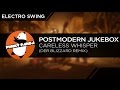 Electro Swing | Postmodern Jukebox - Careless Whisper (Varrick Frost Remix)