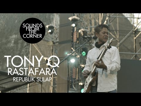 Tony Q Rastafara - Republik Sulap | Sounds From The Corner Live #34