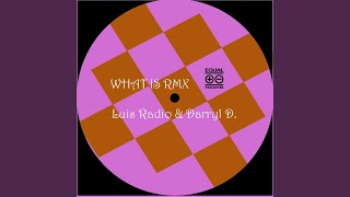 What Is (Luis Radio Express Dub)