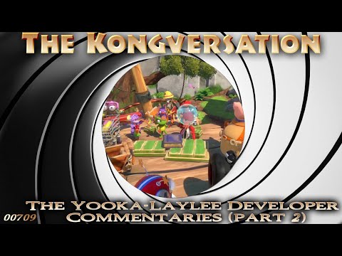 The Kongversation 709 - The Yooka-Laylee Developer Commentaries (part 2)