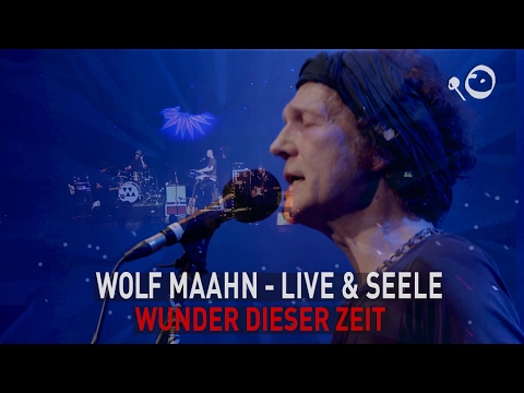 Wolf Maahn - Wunder dieser Zeit (Live in Köln)