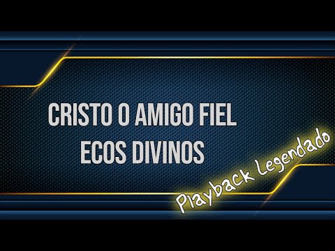 Cristo, o Amigo Fiel | Ecos Divinos | Playback Legendado