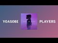 YOASOBI - PLAYERS 1hour