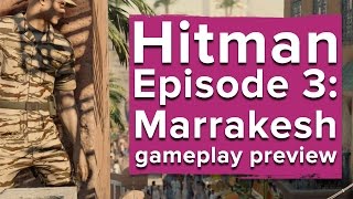 Hands on with Hitman Episode 3: Marrakesh - New gameplay