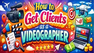 How to get clients as a videographer