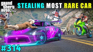 STEALING THE MOST RAREST CAR IN THE WORLD | GTA V GAMEPLAY #314 | GTA 5